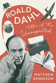 Buy Teller Of The Unexpected: The Life Of Roald Dahl, An Unofficial Biography