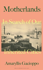 Buy Motherlands: In Search Of Our Inherited Cities
