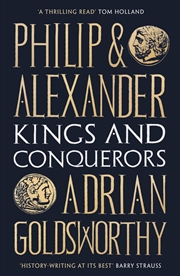 Buy Philip And Alexander: Kings And Conquerors