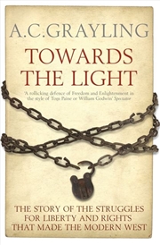 Buy Towards The Light: The Story Of The Struggles For Liberty And Rights That Made The Modern West