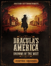 Buy Dracula's America: Shadows Of The West: Hunting Grounds