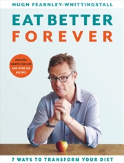 Buy Eat Better Forever: 7 Simple Ways To Transform Your Diet