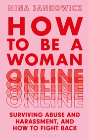 Buy How To Be A Woman Online: Surviving Abuse And Harassment, And How To Fight Back