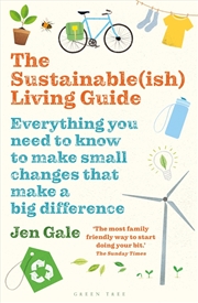 Buy The Sustainable(Ish) Living Guide: Everything You Need To Know To Makesmall Changes That Make A Big