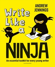 Buy Write Like A Ninja: An Essential Toolkit For Every Young Writer