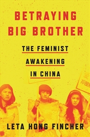 Buy Betraying Big Brother: The Feminist Awakening In China