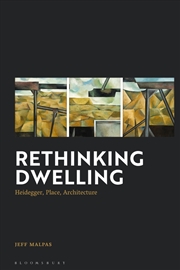 Buy Rethinking Dwelling: Heidegger, Place, Architecture