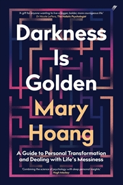 Buy Darkness Is Golden: A Guide To Personal Transformation And Facing Life's Messiness
