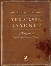 Buy The Silver Bayonet: A Wargame Of Napoleonic Gothic Horror