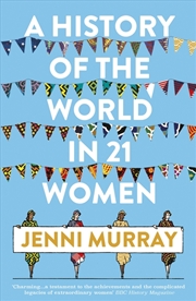 Buy A History Of The World In 21 Women: A Personal Selection