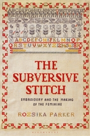 Buy The Subversive Stitch: Embroidery And The Making Of The Feminine