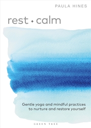 Buy Rest + Calm: Gentle Yoga And Mindful Practices To Nurture And Restore Yourself