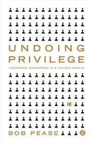 Buy Undoing Privilege: Unearned Advantage In A Divided World