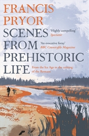 Buy Scenes From Prehistoric Life: From The Ice Age To The Coming Of The Romans