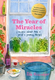 Buy The Year Of Miracles: Recipes About Love + Grief + Growing Things