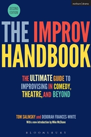 Buy The Improv Handbook: The Ultimate Guide To Improvising In Comedy, Theatre, And Beyond