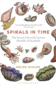 Buy Spirals In Time: The Secret Life And Curious Afterlife Of Seashells