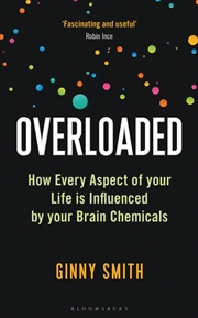 Buy Overloaded: How Every Aspect Of Your Life Is Influenced By Your Brain Chemicals