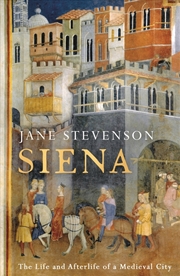 Buy Siena: The Life And Afterlife Of A Medieval City