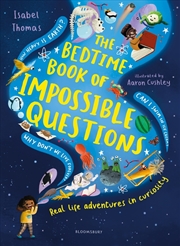 Buy The Bedtime Book Of Impossible Questions: Real Life Adventures In Curiosity