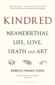 Buy Kindred: Neanderthal Life, Love, Death And Art