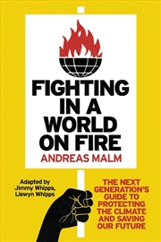 Buy Fighting In A World On Fire: The Next Generation's Guide To Protecting The Climate And Saving Our Fu