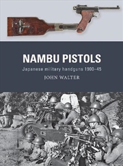 Buy Nambu Pistols: Japanese Military Handguns 1900-45