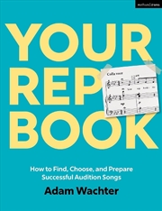Buy Your Rep Book: How To Find, Choose, And Prepare Successful Audition Songs