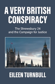 Buy A Very British Conspiracy: The Shrewsbury 24 And Their Campaign For Justice