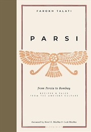 Buy Parsi: From Persia To Bombay: Recipes & Tales From The Ancient Culture