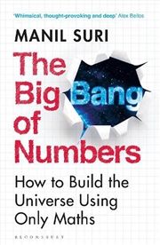 Buy The Big Bang Of Numbers: How To Build The Universe Using Only Maths