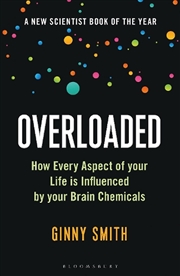 Buy Overloaded: How Every Aspect Of Your Life Is Influenced By Your Brain Chemicals