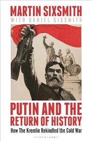 Buy Putin And The Return Of History: How The Kremlin Rekindled The Cold War