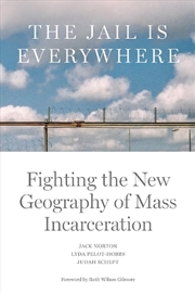 Buy The Jail Is Everywhere: Fighting The New Geography Of Mass Incarceration