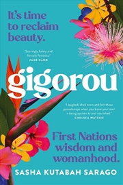 Buy Gigorou: It's Time To Reclaim Beauty. First Nations Wisdom And Womanhood.