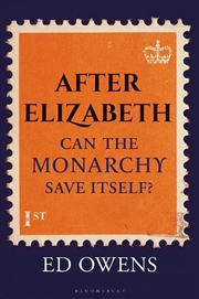 Buy After Elizabeth: Can The Monarchy Save Itself?
