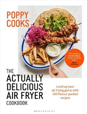 Buy Poppy Cooks: The Actually Delicious Air Fryer Cookbook