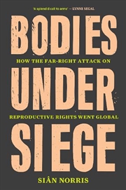 Buy Bodies Under Siege: The Far-Right Attack On Reproductive Rights