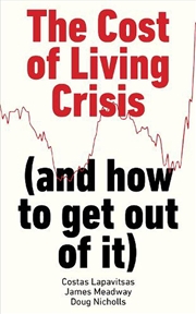 Buy The Real Causes Of The Cost Of Living Crisis (And How To Get Out Of It)
