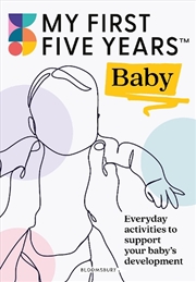 Buy My First Five Years Baby: Everyday Activities To Support Your Baby's Development