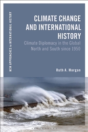 Buy Climate Change And International History: Negotiating Science, Global Change, And Environmental Just