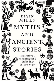 Buy Myths And Ancient Stories: Narrative, Meaning And Influence In The West