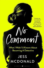 Buy No Comment: What I Wish I'd Known About Becoming A Detective