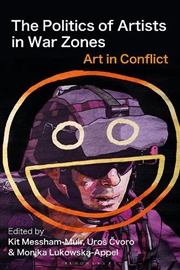 Buy The Politics Of Artists In War Zones: Art In Conflict