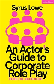 Buy An Actor's Guide To Corporate Role Play: The Best Side-Job For Actors