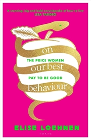 Buy On Our Best Behaviour: The Price Women Pay To Be Good