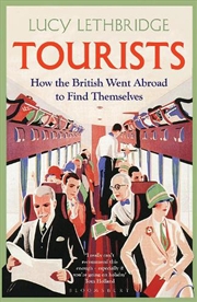Buy Tourists: How The British Went Abroad To Find Themselves