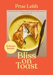 Buy Bliss On Toast: 75 Simple Recipes