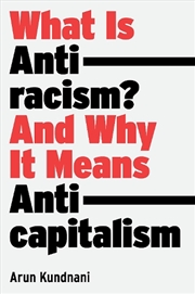 Buy What Is Antiracism?: And Why It Means Anticapitalism