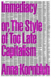 Buy Immediacy, Or, The Style Of Too Late Capitalism